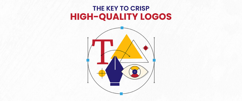 The Key to Crisp High-Quality Logos