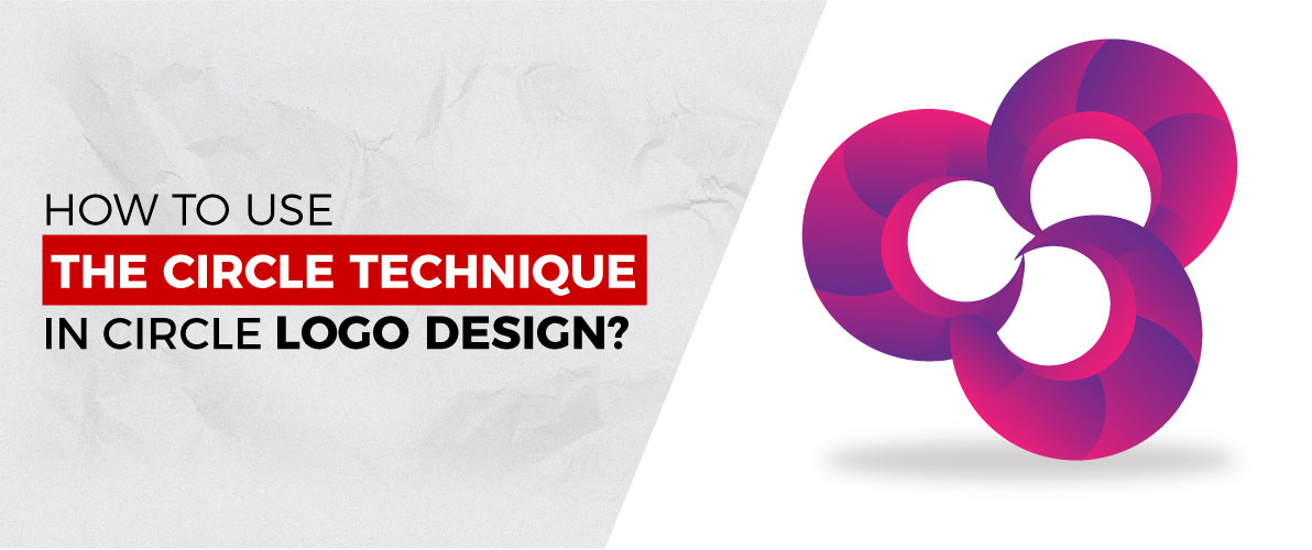 How to Use the Circle Technique in Circle Logo Design?