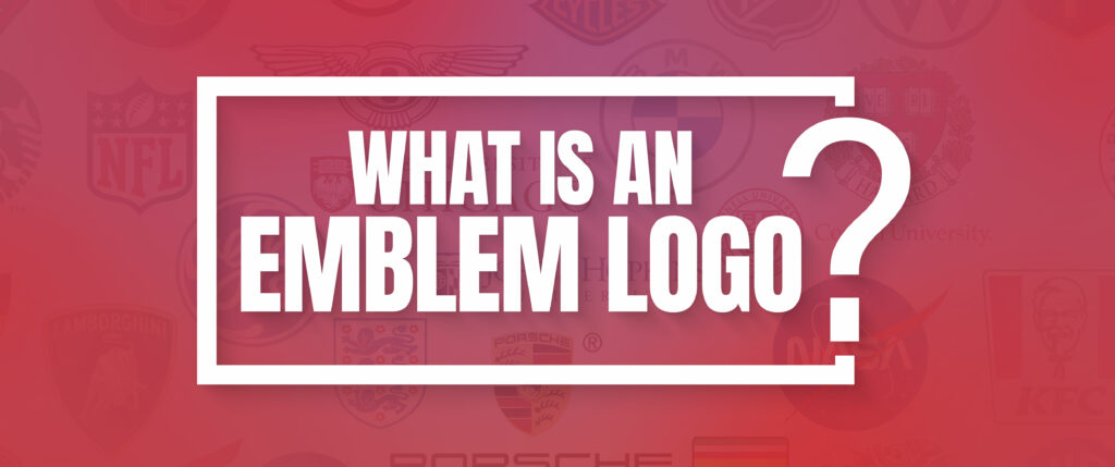 A Guide to Choose an Emblem Logo That Represents Your Brand