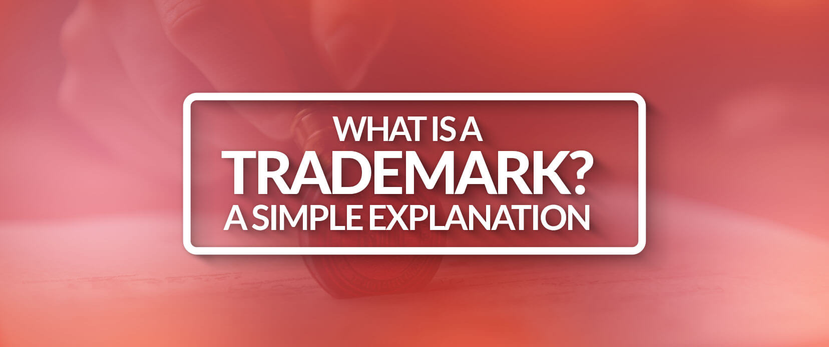 What is a Trademark? A Simple Explanation