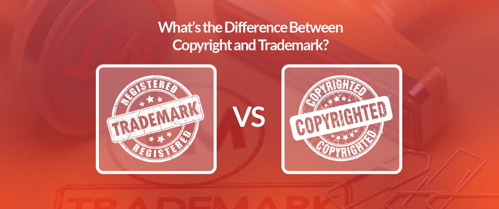 What’s the Difference Between Copyright and Trademark?