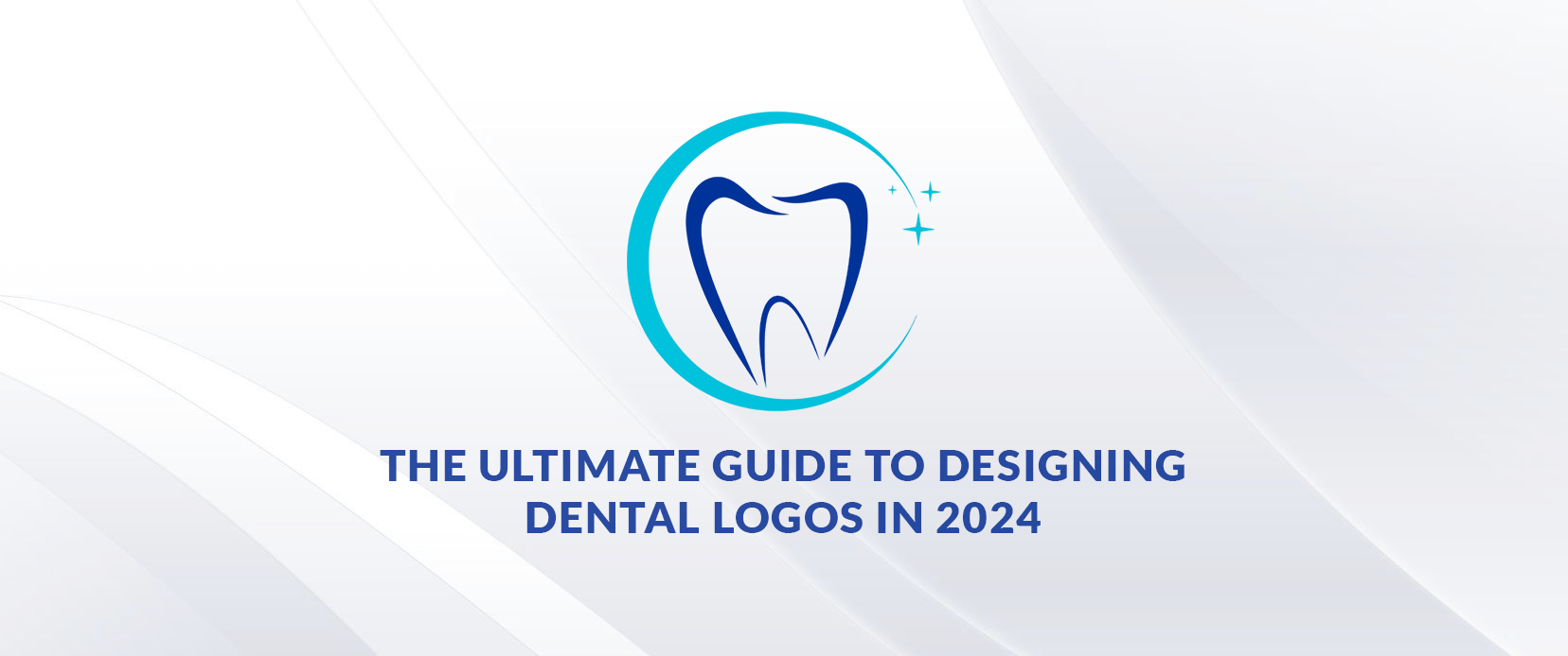 The Ultimate Guide to Designing Dental Logos in 2024